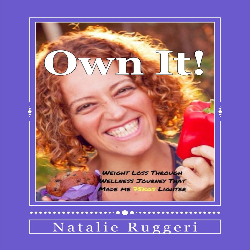 Own It! My Weight Loss Through Wellness Journey By Natalie Ruggeri Book Cover